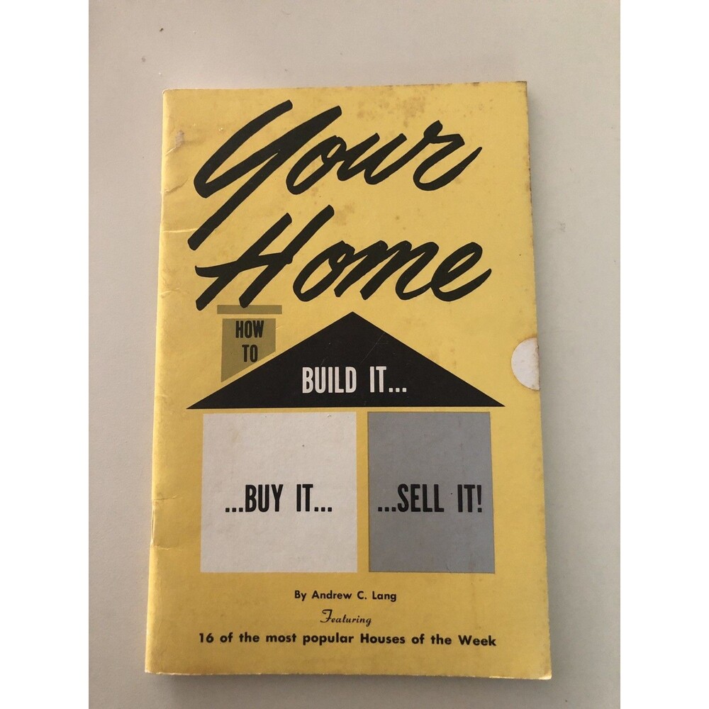 Your Home How to Build It... Buy It... Sell It! by Andrew C. Lang 1966 Vintage